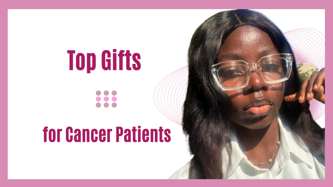 Gifts for Cancer Patients