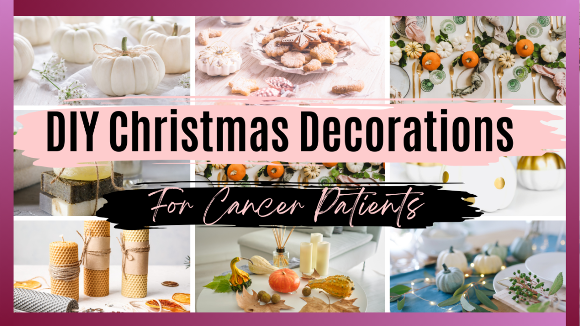 DIY Christmas Decor for Cancer Patients