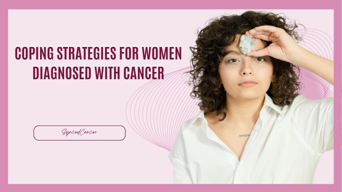 Coping Strategies for Women Diagnosed with Cancer