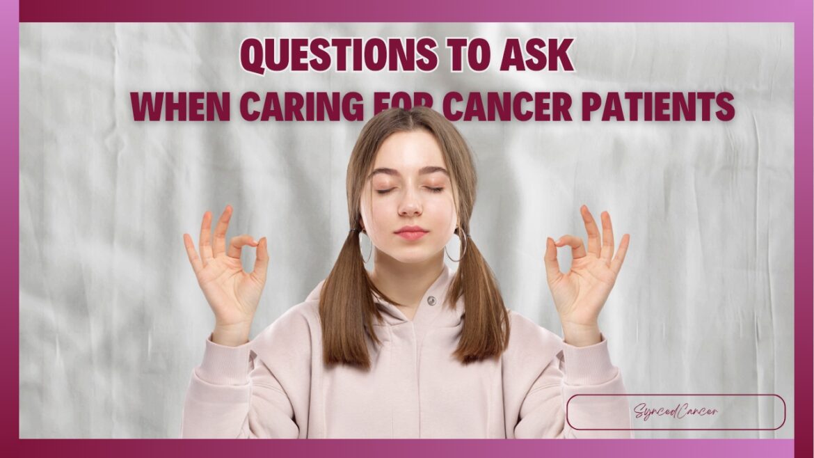 Questions to as when caring for cancer patients