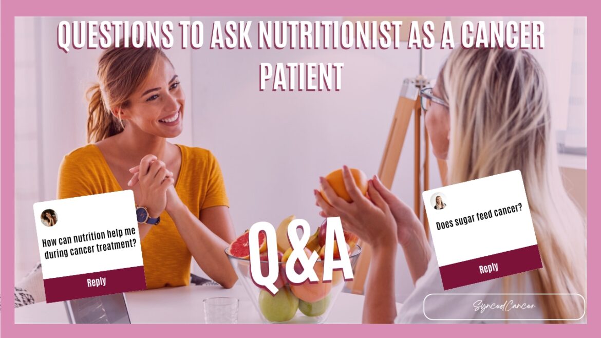 nutritionist Questions to ask as a cancer patient