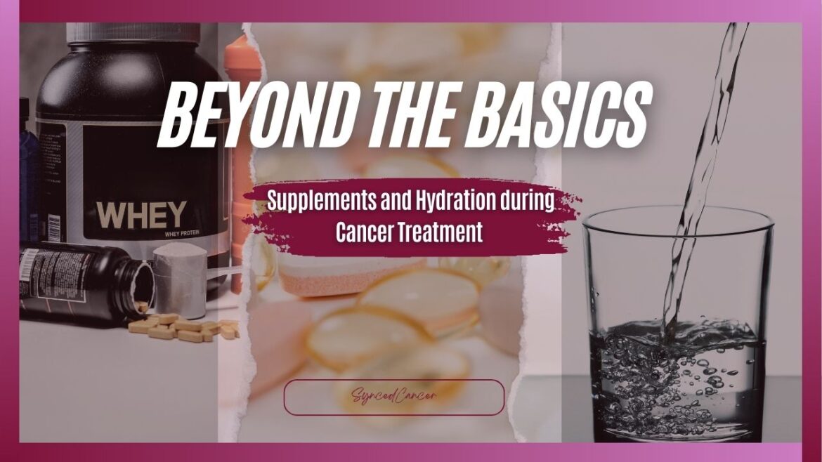 Supplements and hydration for cancer patients