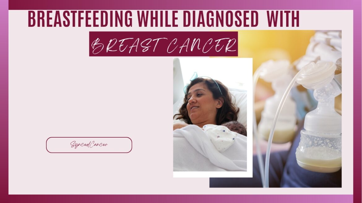 Breastfeeding Women diagnosed with breast cancer