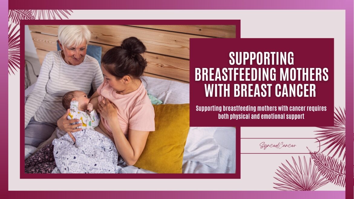 Supporting breastfeeding mothers with cancer