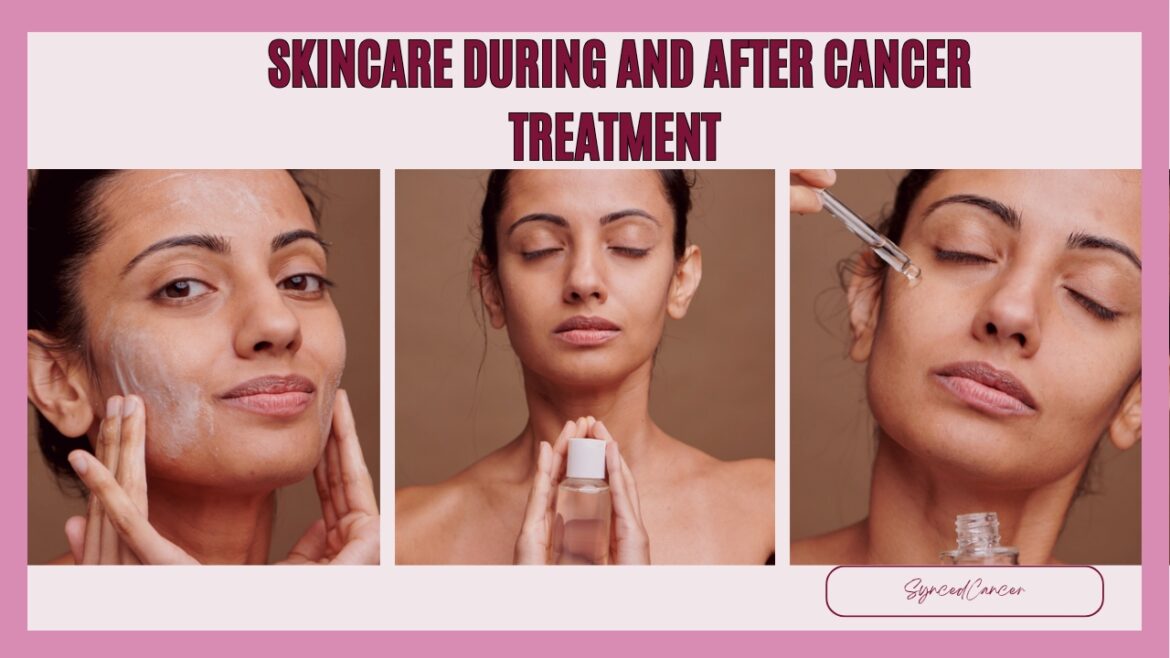 Skincare during and after breast cancer treatment.